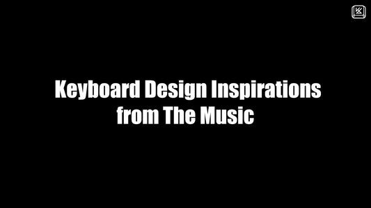 Keyboard Design Inspirations from The Music Series