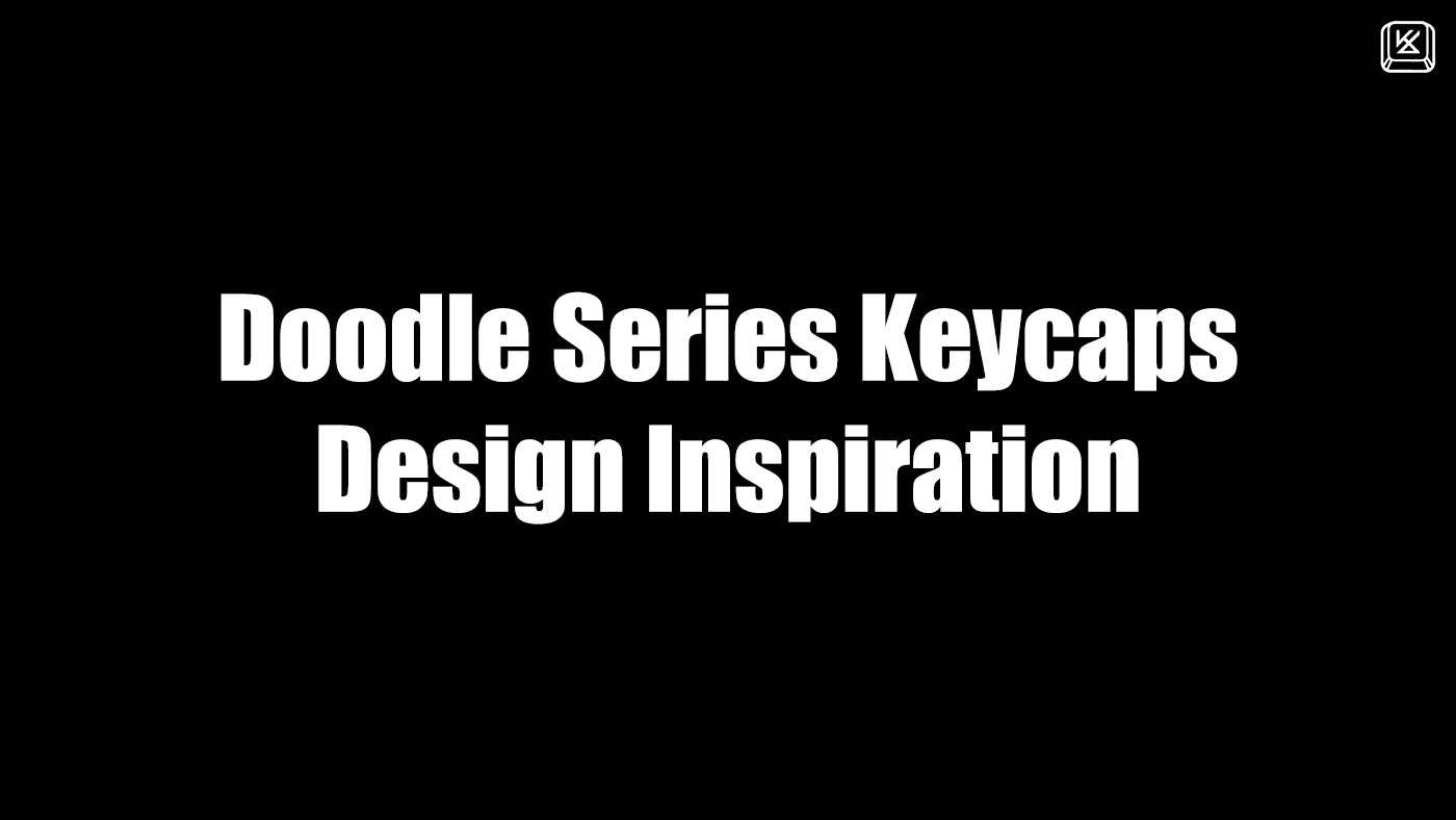 Doodle Series Keycaps Design Inspiration – KeyGeak